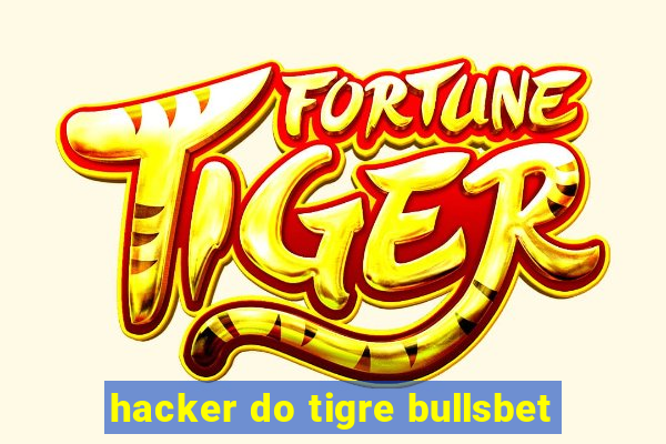 hacker do tigre bullsbet